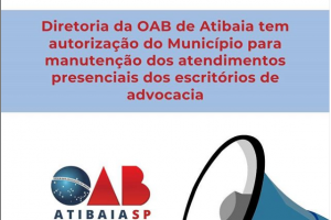 Diretoria da OAB Atibaia tem autorização do município para manutenção dos atendimentos presenciais dos escritórios de advocacia