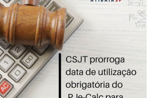 CSJT prorroga para 1º de janeiro de 2021 a utilização obrigatória do sistema PJE – CALC